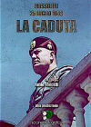 Mussolini, 25 luglio 1943: la caduta